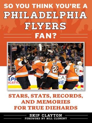 cover image of So You Think You're a Philadelphia Flyers Fan?: Stars, Stats, Records, and Memories for True Diehards